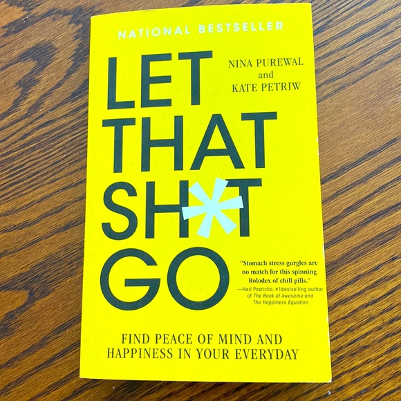 Nina Purewel & Kate Petriw Other - A National Bestseller book called “ Let that Sh*t Go”. Great self help book